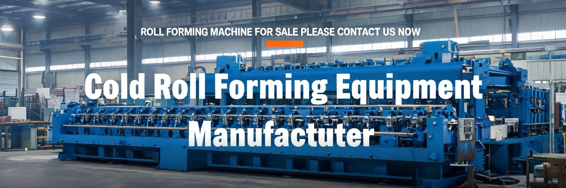 Cold Roll Forming Equipment Manufacturer
